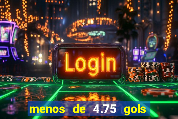 menos de 4.75 gols o que significa